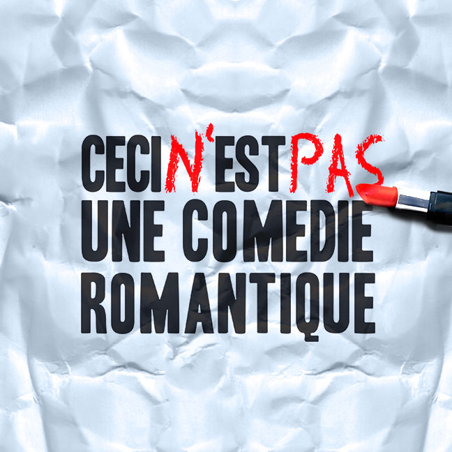 Ceci n'est pas une comédie romantique - C'est avant tout une histoire de  potes